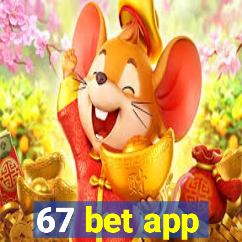 67 bet app